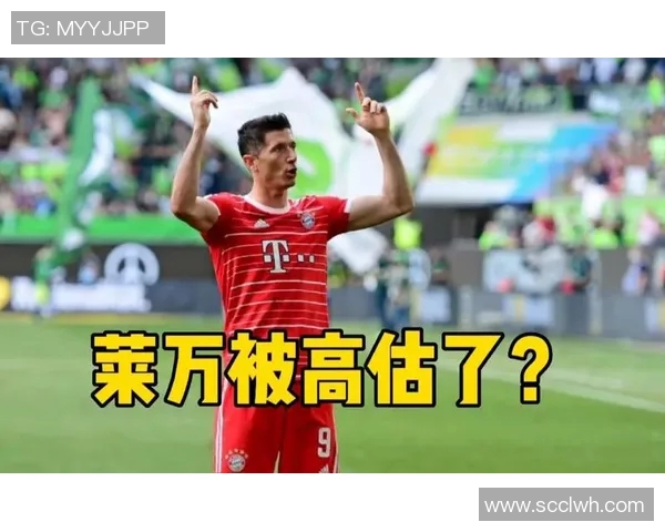 莱万重返拜仁引发球迷愤怒直言其背叛旧主令人失望