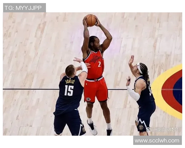 快船与掘金对决前瞻分析谁能在季后赛中占据优势