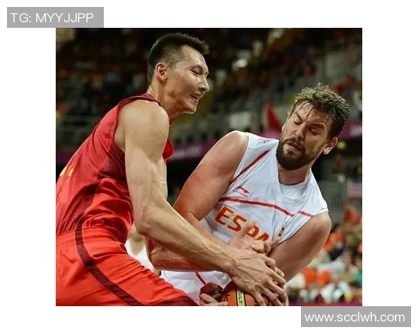 易建联领衔中国男篮对决西班牙队的精彩时刻与赛场背后的故事